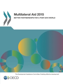 Multilateral Aid 2015 Better Partnerships for a Post-2015 World