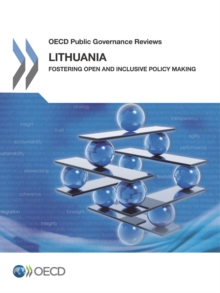 OECD Public Governance Reviews Lithuania: Fostering Open and Inclusive Policy Making