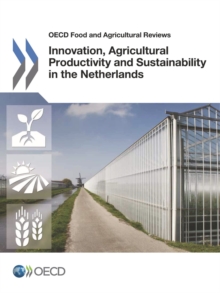 OECD Food and Agricultural Reviews Innovation, Agricultural Productivity and Sustainability in the Netherlands