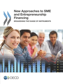 New Approaches to SME and Entrepreneurship Financing Broadening the Range of Instruments