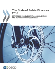 The State of Public Finances 2015 Strategies for Budgetary Consolidation and Reform in OECD Countries