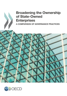 Broadening the Ownership of State-Owned Enterprises A Comparison of Governance Practices