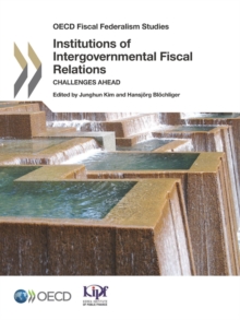 OECD Fiscal Federalism Studies Institutions of Intergovernmental Fiscal Relations Challenges Ahead