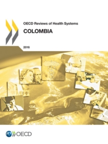 OECD Reviews of Health Systems: Colombia 2016