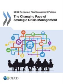 OECD Reviews of Risk Management Policies The Changing Face of Strategic Crisis Management