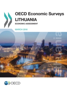 OECD Economic Surveys: Lithuania 2016 Economic Assessment