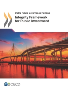 OECD Public Governance Reviews Integrity Framework for Public Investment