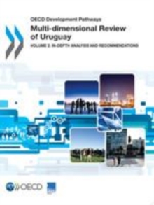 OECD Development Pathways Multi-dimensional Review of Uruguay Volume 2. In-depth Analysis and Recommendations