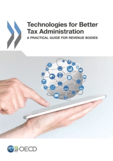 Technologies for Better Tax Administration A Practical Guide for Revenue Bodies