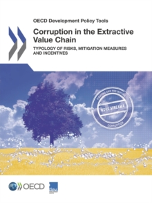 OECD Development Policy Tools Corruption in the Extractive Value Chain Typology of Risks, Mitigation Measures and Incentives