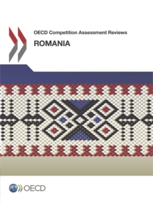 OECD Competition Assessment Reviews: Romania