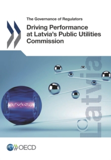 The Governance of Regulators Driving Performance at Latvia's Public Utilities Commission