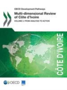 OECD Development Pathways Multi-dimensional Review of Cote d'Ivoire Volume 3. From Analysis to Action