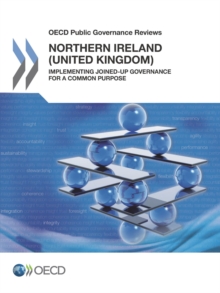 OECD Public Governance Reviews Northern Ireland (United Kingdom): Implementing Joined-up Governance for a Common Purpose