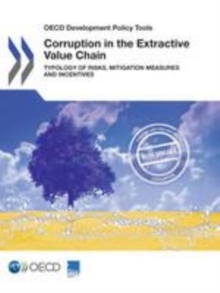 OECD Development Policy Tools Corruption in the Extractive Value Chain Typology of Risks, Mitigation Measures and Incentives