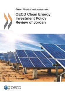 Green Finance and Investment OECD Clean Energy Investment Policy Review of Jordan