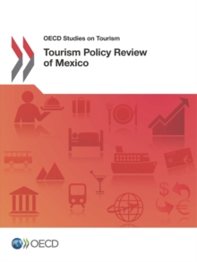 OECD Studies on Tourism Tourism Policy Review of Mexico