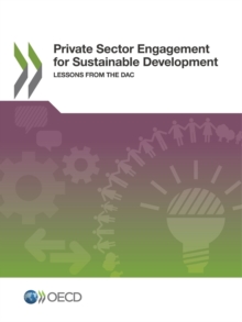 Private Sector Engagement for Sustainable Development Lessons from the DAC