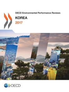 OECD Environmental Performance Reviews: Korea 2017