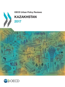 OECD Urban Policy Reviews: Kazakhstan