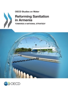 OECD Studies on Water Reforming Sanitation in Armenia Towards a National Strategy