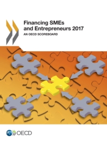 Financing SMEs and Entrepreneurs 2017 An OECD Scoreboard