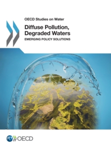 OECD Studies on Water Diffuse Pollution, Degraded Waters Emerging Policy Solutions