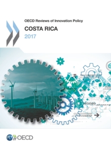 OECD Reviews of Innovation Policy: Costa Rica 2017