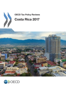 OECD Tax Policy Reviews: Costa Rica 2017