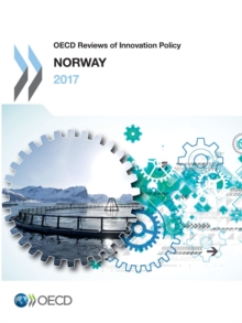 OECD Reviews of Innovation Policy: Norway 2017