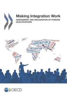 Making Integration Work: Assessment and Recognition of Foreign Qualifications