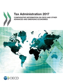 Tax Administration 2017 Comparative Information on OECD and Other Advanced and Emerging Economies