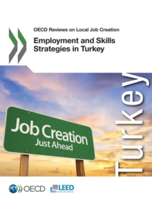 OECD Reviews on Local Job Creation Employment and Skills Strategies in Turkey