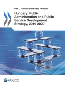 OECD Public Governance Reviews Hungary: Public Administration and Public Service Development Strategy, 2014-2020