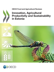 OECD Food and Agricultural Reviews Innovation, Agricultural Productivity and Sustainability in Estonia