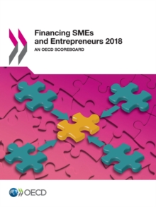 Financing SMEs and Entrepreneurs 2018 An OECD Scoreboard