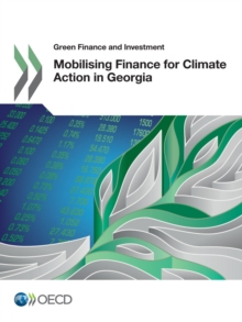 Green Finance and Investment Mobilising Finance for Climate Action in Georgia