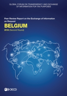 Global Forum on Transparency and Exchange of Information for Tax Purposes: Belgium 2018 (Second Round) Peer Review Report on the Exchange of Information on Request