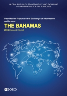 Global Forum on Transparency and Exchange of Information for Tax Purposes: The Bahamas 2018 (Second Round) Peer Review Report on the Exchange of Information on Request