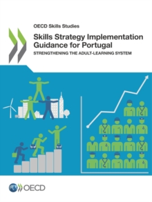 OECD Skills Studies Skills Strategy Implementation Guidance for Portugal Strengthening the Adult-Learning System