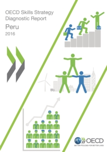 OECD Skills Studies OECD Skills Strategy Diagnostic Report: Peru 2016