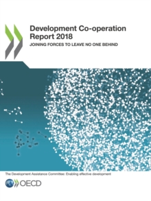 Development Co-operation Report 2018 Joining Forces to Leave No One Behind