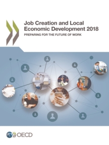 Job Creation and Local Economic Development 2018 Preparing for the Future of Work