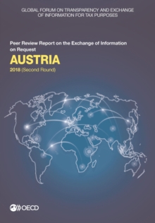 Global Forum on Transparency and Exchange of Information for Tax Purposes: Austria 2018 (Second Round) Peer Review Report on the Exchange of Information on Request