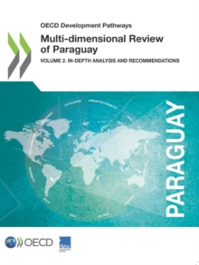 OECD Development Pathways Multi-dimensional Review of Paraguay Volume 2. In-depth Analysis and Recommendations