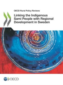 OECD Rural Policy Reviews Linking the Indigenous Sami People with Regional Development in Sweden