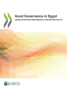 Good Governance in Egypt Legislative Drafting Manual for Better Policy