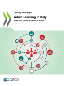 Getting Skills Right Adult Learning in Italy What Role for Training Funds ?