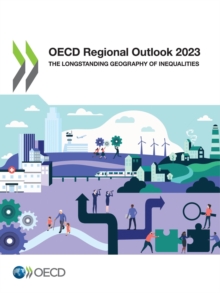 OECD Regional Outlook 2023 The Longstanding Geography of Inequalities