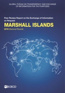 Global Forum on Transparency and Exchange of Information for Tax Purposes: Marshall Islands 2019 (Second Round) Peer Review Report on the Exchange of Information on Request